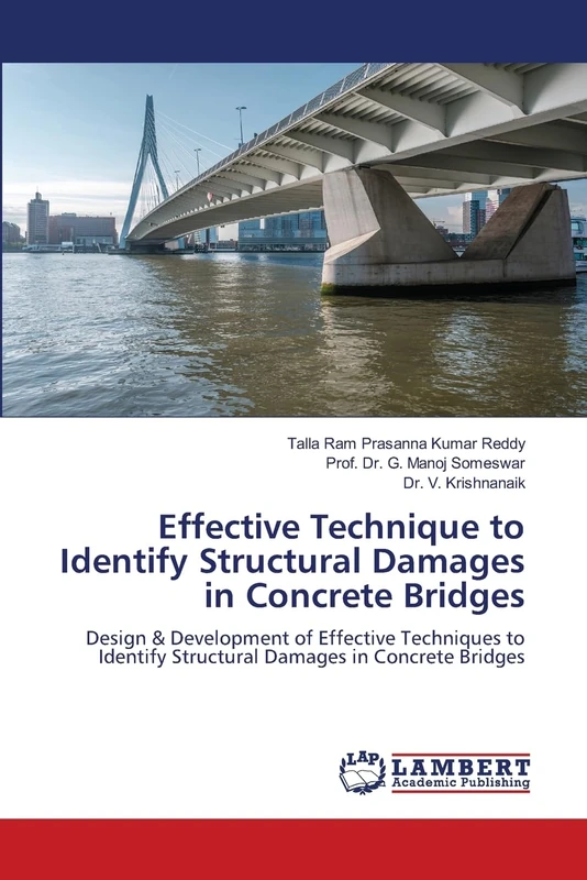 Effective Technique to Identify Structural Damages in Concrete Bridges: Design & Development of Effective Techniques to Identify Structural Damages in Concrete Bridges