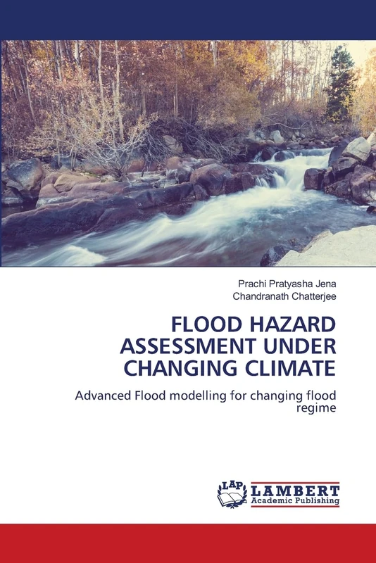 FLOOD HAZARD ASSESSMENT UNDER CHANGING CLIMATE: Advanced Flood modelling for changing flood regime
