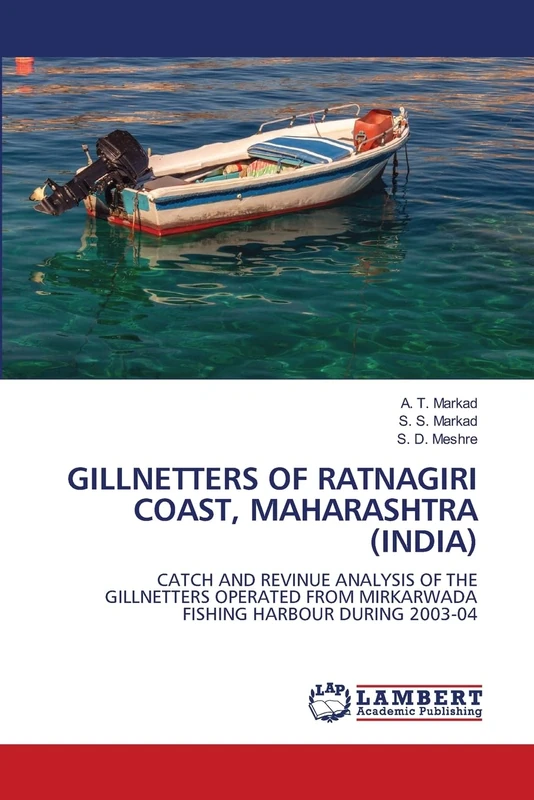 GILLNETTERS OF RATNAGIRI COAST, MAHARASHTRA (INDIA): CATCH AND REVINUE ANALYSIS OF THE GILLNETTERS OPERATED FROM MIRKARWADA FISHING HARBOUR DURING 2003-04
