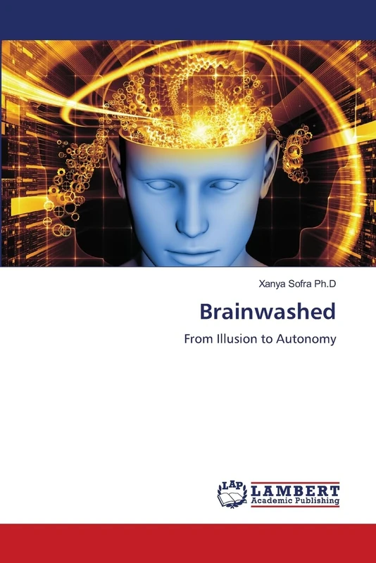 Brainwashed: From Illusion to Autonomy