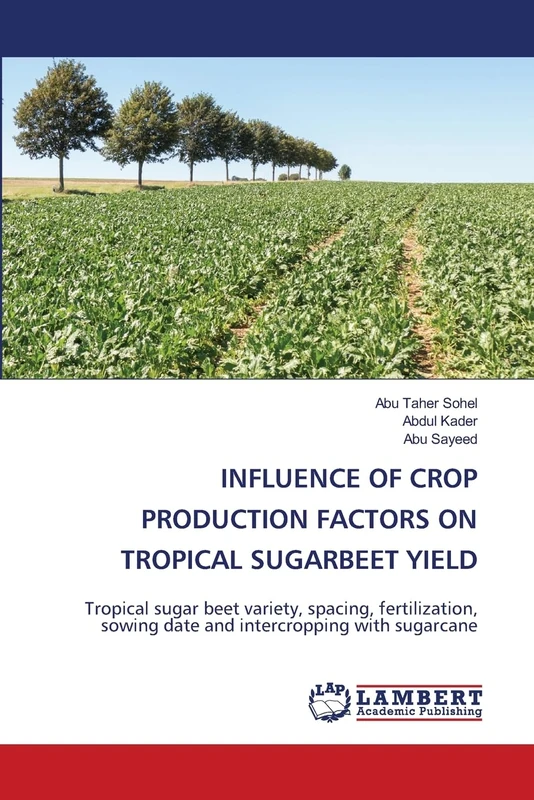 INFLUENCE OF CROP PRODUCTION FACTORS ON TROPICAL SUGARBEET YIELD: Tropical sugar beet variety, spacing, fertilization, sowing date and intercropping with sugarcane