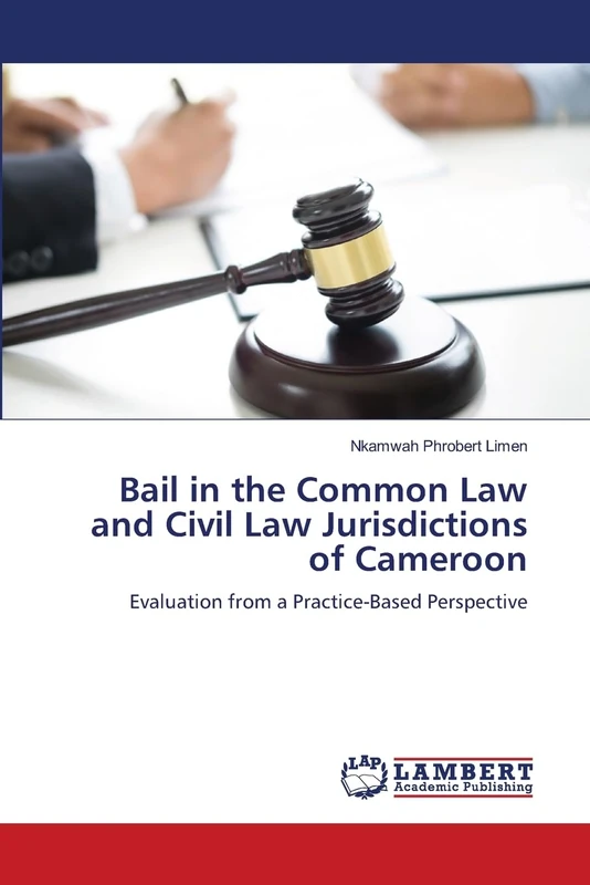 Bail in the Common Law and Civil Law Jurisdictions of Cameroon: Evaluation from a Practice-Based Perspective - Image 1