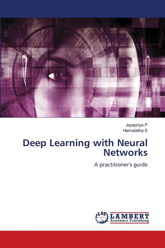 Deep Learning with Neural Networks: A practitioner's guide