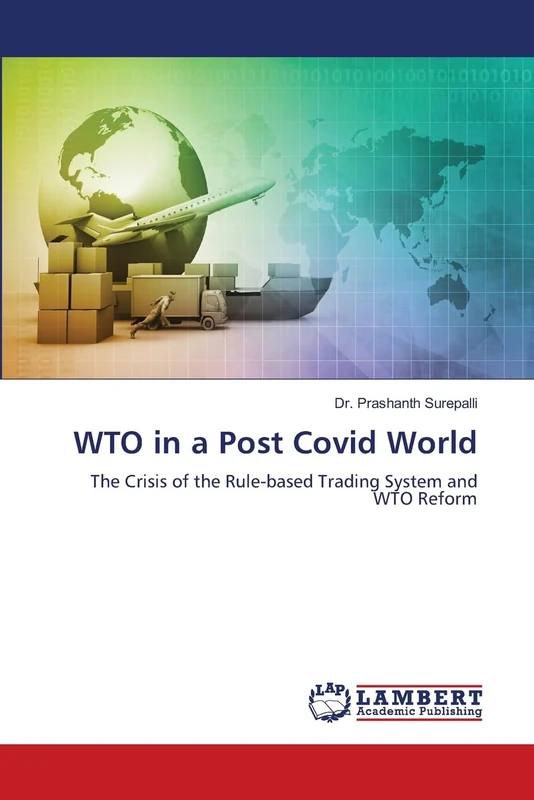 WTO in a Post Covid World: The Crisis of the Rule-based Trading System and WTO Reform