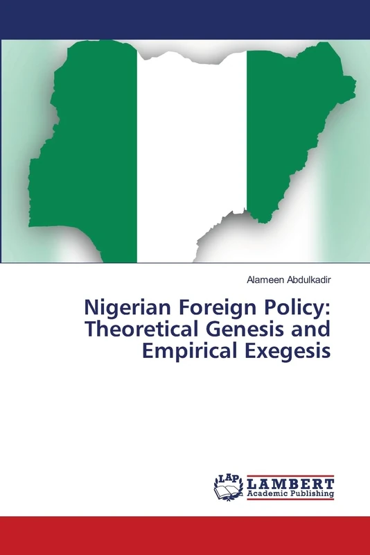 Nigerian Foreign Policy: Theoretical Genesis and Empirical Exegesis