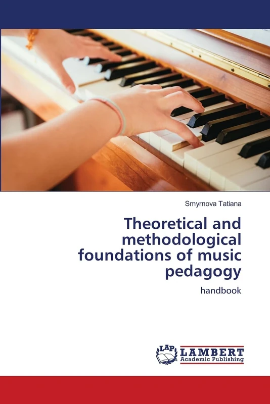 Theoretical and methodological foundations of music pedagogy: handbook