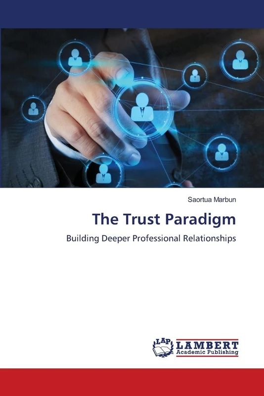 The Trust Paradigm: Building Deeper Professional Relationships