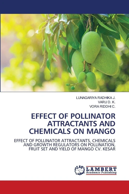EFFECT OF POLLINATOR ATTRACTANTS AND CHEMICALS ON MANGO: EFFECT OF POLLINATOR ATTRACTANTS, CHEMICALS AND GROWTH REGULATORS ON POLLINATION, FRUIT SET AND YIELD OF MANGO CV. KESAR