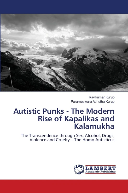 Autistic Punks - The Modern Rise of Kapalikas and Kalamukha: The Transcendence through Sex, Alcohol, Drugs, Violence and Cruelty – The Homo Autisticus - Image 1