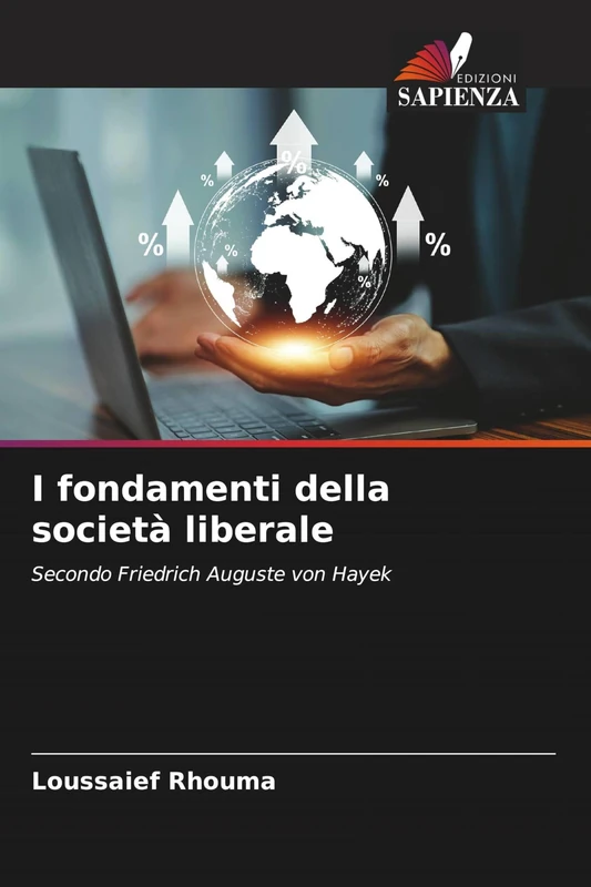 I fondamenti della società liberale: Secondo Friedrich Auguste von Hayek