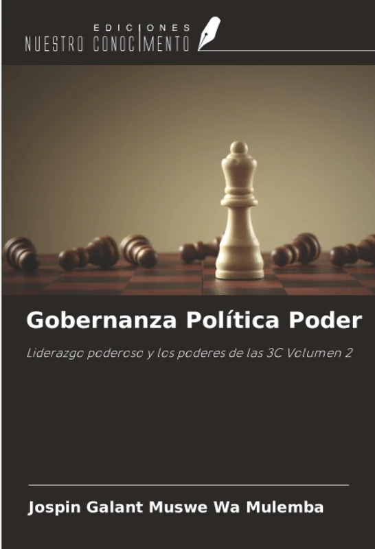 Gobernanza Política Poder: Liderazgo poderoso y los poderes de las 3C Volumen 2