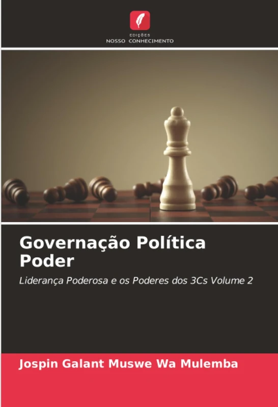 Governação Política Poder: Liderança Poderosa e os Poderes dos 3Cs Volume 2