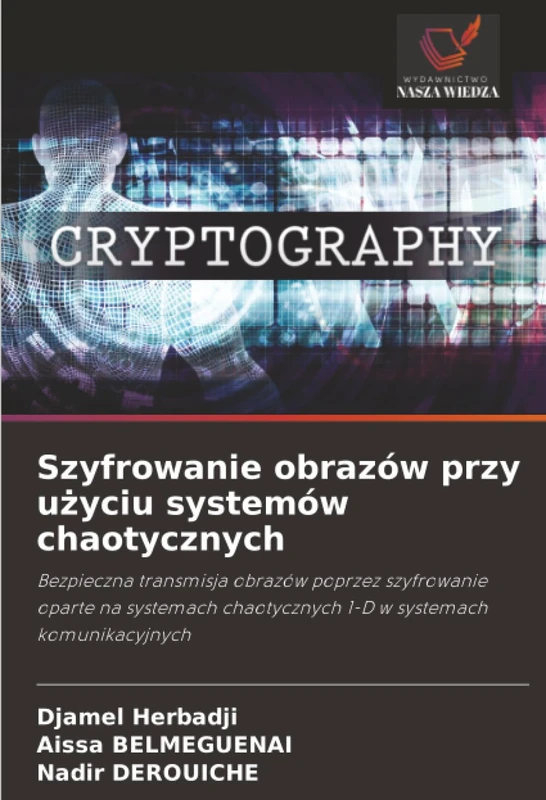 Szyfrowanie obrazów przy użyciu systemów chaotycznych: Bezpieczna transmisja obrazów poprzez szyfrowanie oparte na systemach chaotycznych 1-D w systemach komunikacyjnych - Image 1