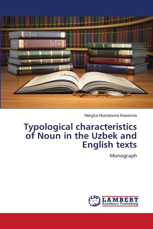 Typological characteristics of Noun in the Uzbek and English texts: Monograph
