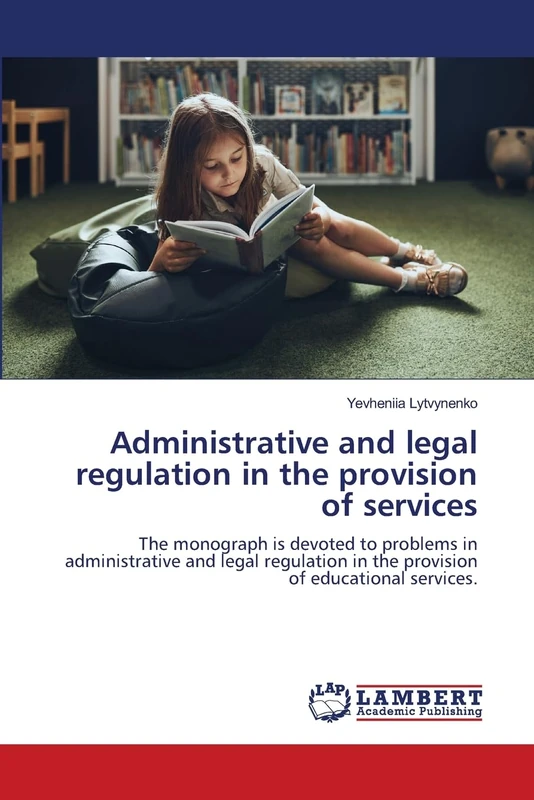 Administrative and legal regulation in the provision of services: The monograph is devoted to problems in administrative and legal regulation in the provision of educational services. - Image 1