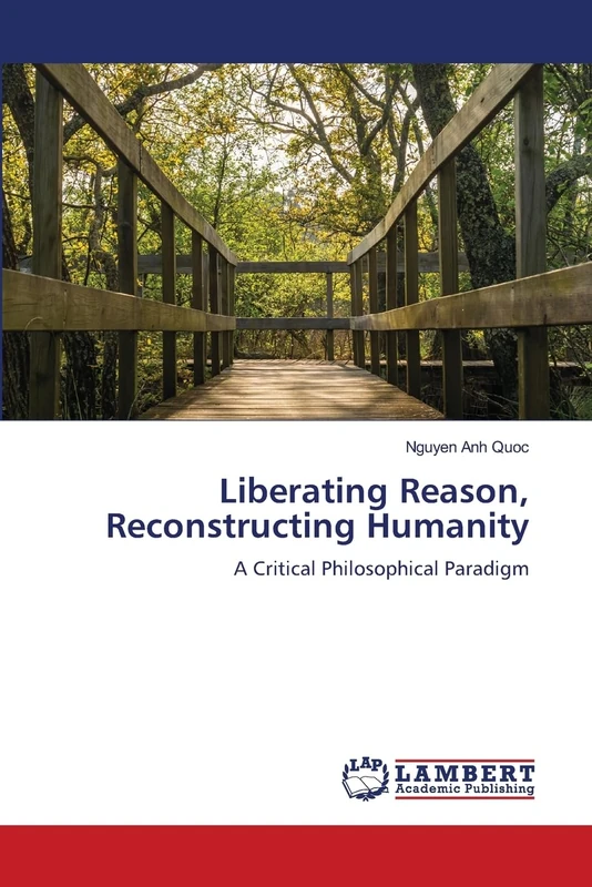 Liberating Reason, Reconstructing Humanity: A Critical Philosophical Paradigm