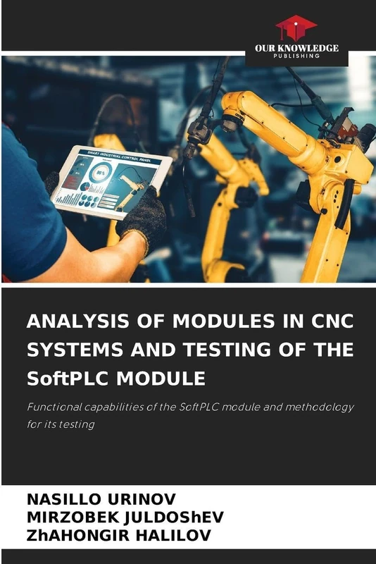 ANALYSIS OF MODULES IN CNC SYSTEMS AND TESTING OF THE SoftPLC MODULE: Functional capabilities of the SoftPLC module and methodology for its testing