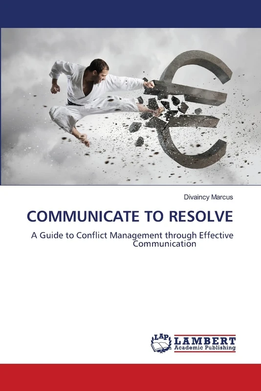 COMMUNICATE TO RESOLVE: A Guide to Conflict Management through Effective Communication