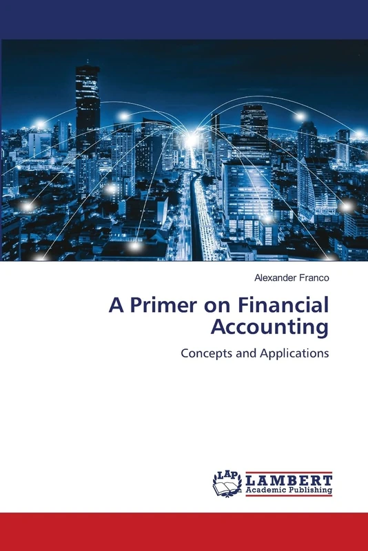 A Primer on Financial Accounting: Concepts and Applications