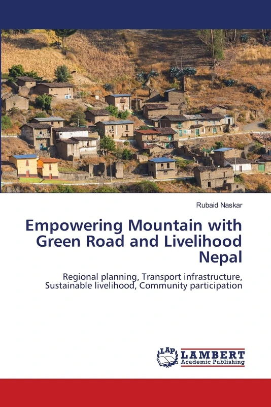 Empowering Mountain with Green Road and Livelihood Nepal: Regional planning, Transport infrastructure, Sustainable livelihood, Community participation