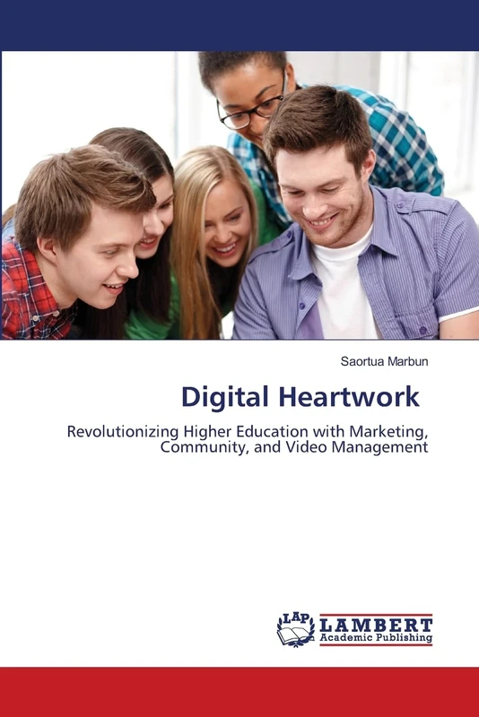 Digital Heartwork: Revolutionizing Higher Education with Marketing, Community, and Video Management