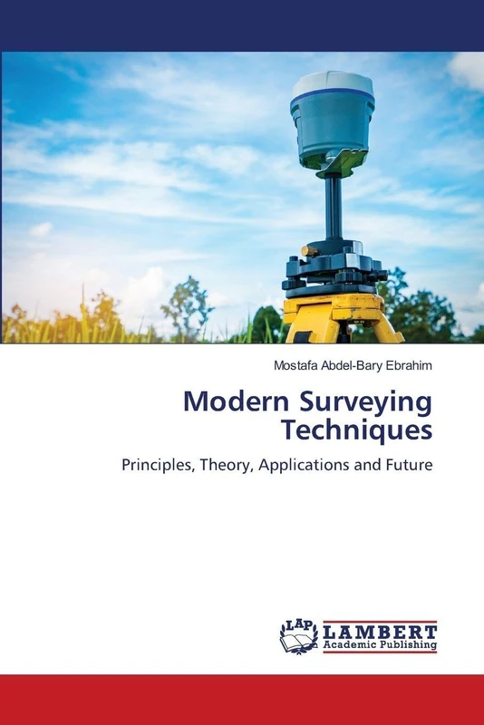 Modern Surveying Techniques: Principles, Theory, Applications and Future