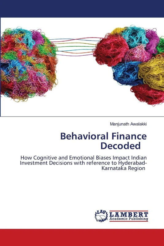 Behavioral Finance Decoded: How Cognitive and Emotional Biases Impact Indian Investment Decisions with reference to Hyderabad-Karnataka Region - Image 1