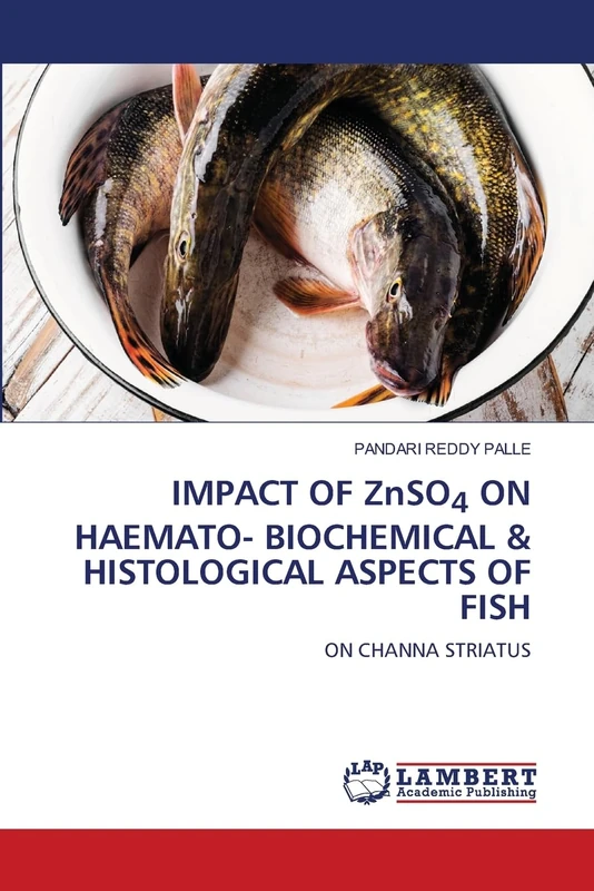 IMPACT OF ZnSO4 ON HAEMATO- BIOCHEMICAL & HISTOLOGICAL ASPECTS OF FISH: ON CHANNA STRIATUS