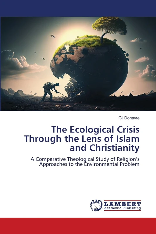 The Ecological Crisis Through the Lens of Islam and Christianity: A Comparative Theological Study of Religion’s Approaches to the Environmental Problem - Image 1