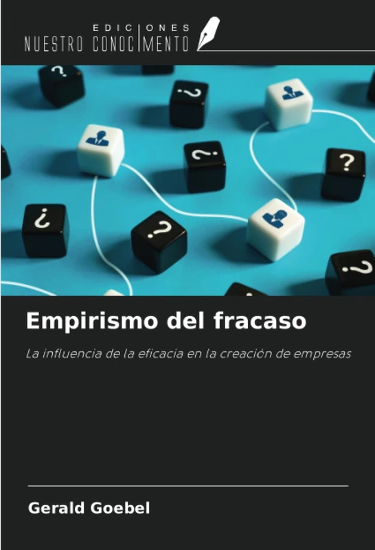 Empirismo del fracaso: La influencia de la eficacia en la creación de empresas