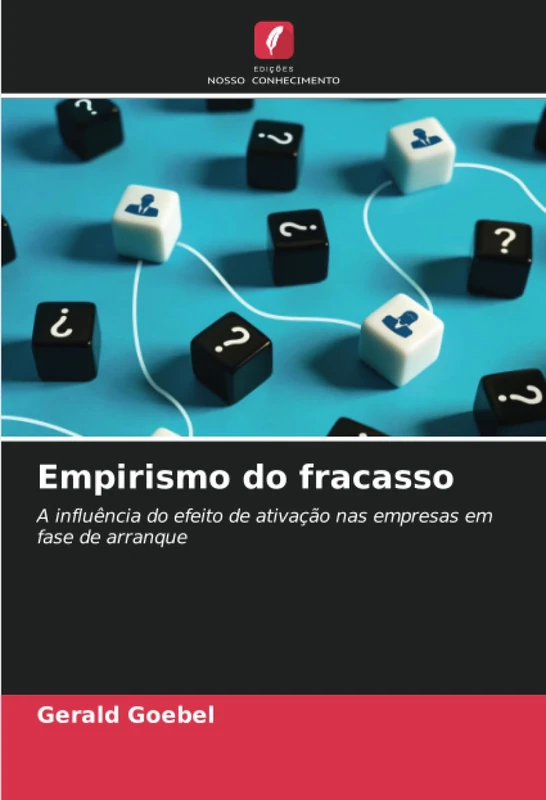 Empirismo do fracasso: A influência do efeito de ativação nas empresas em fase de arranque