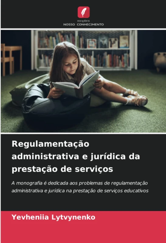 Regulamentação administrativa e jurídica da prestação de serviços: A monografia é dedicada aos problemas de regulamentação administrativa e jurídica na prestação de serviços educativos