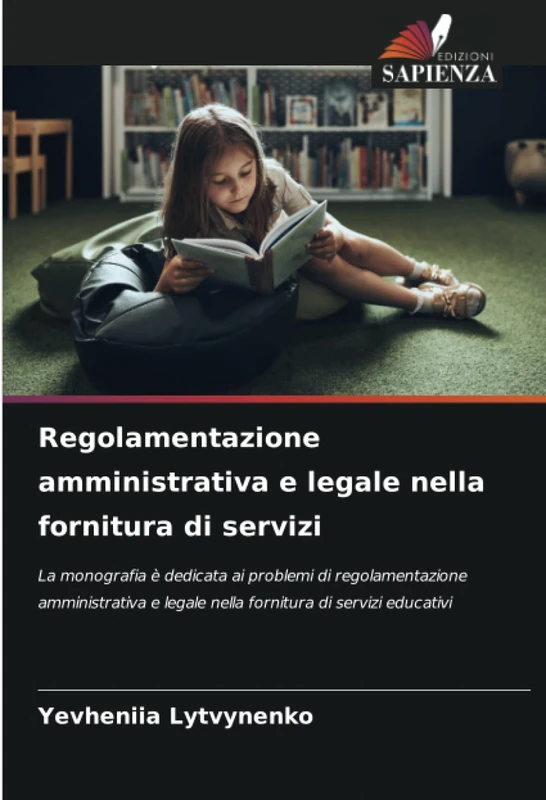 Regolamentazione amministrativa e legale nella fornitura di servizi: La monografia è dedicata ai problemi di regolamentazione amministrativa e legale nella fornitura di servizi educativi