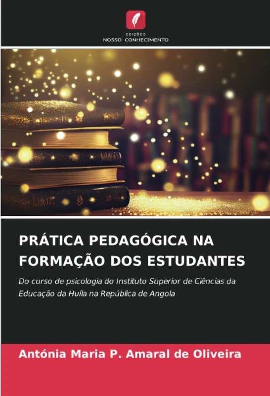 PRÁTICA PEDAGÓGICA NA FORMAÇÃO DOS ESTUDANTES: Do curso de psicologia do Instituto Superior de Ciências da Educação da Huíla na República de Angola