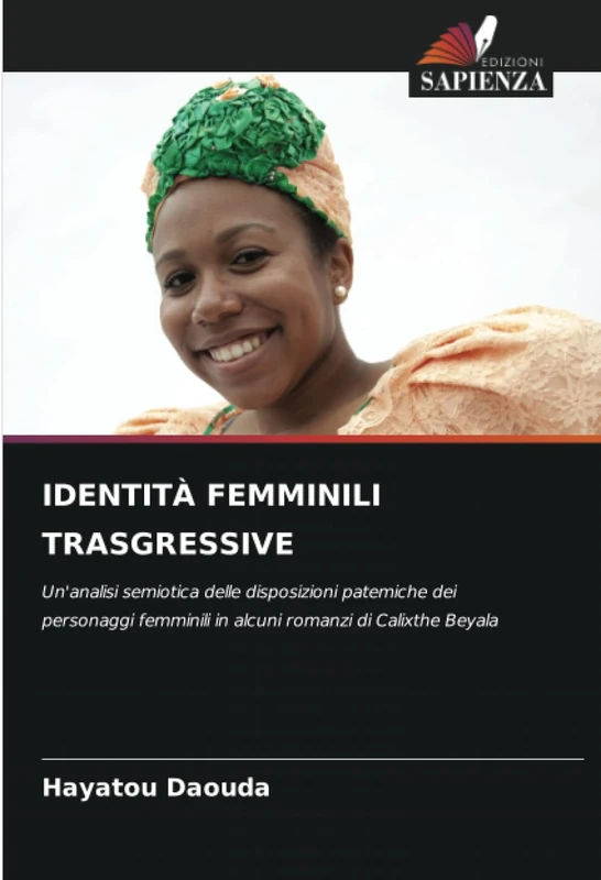 IDENTITÀ FEMMINILI TRASGRESSIVE: Un'analisi semiotica delle disposizioni patemiche dei personaggi femminili in alcuni romanzi di Calixthe Beyala