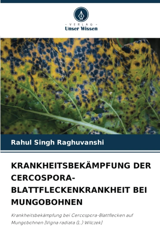 KRANKHEITSBEKÄMPFUNG DER CERCOSPORA-BLATTFLECKENKRANKHEIT BEI MUNGOBOHNEN: Krankheitsbekämpfung bei Cercospora-Blattflecken auf Mungobohnen [Vigna radiata (L.) Wilczek]