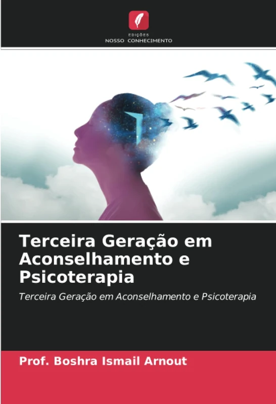 Terceira Geração em Aconselhamento e Psicoterapia: Terceira Geração em Aconselhamento e Psicoterapia