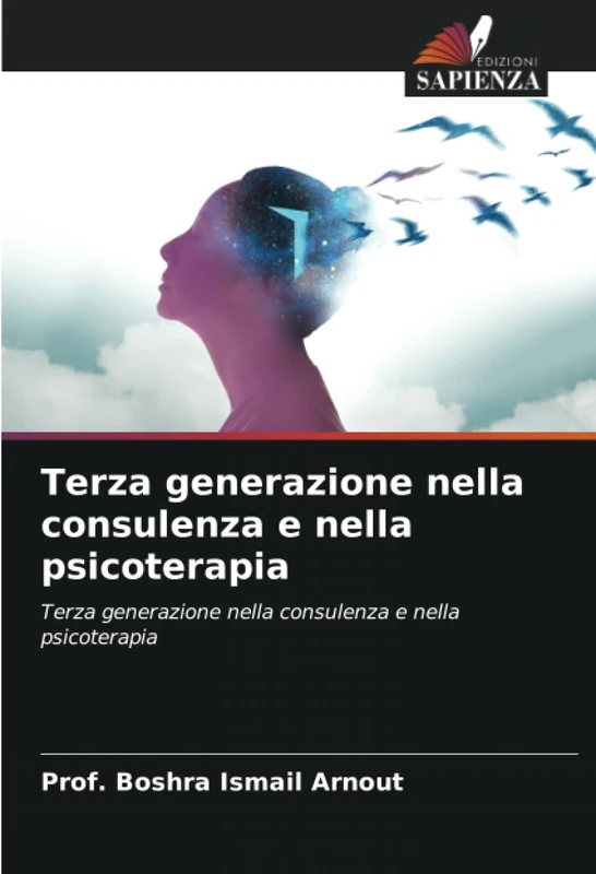 Terza generazione nella consulenza e nella psicoterapia: Terza generazione nella consulenza e nella psicoterapia