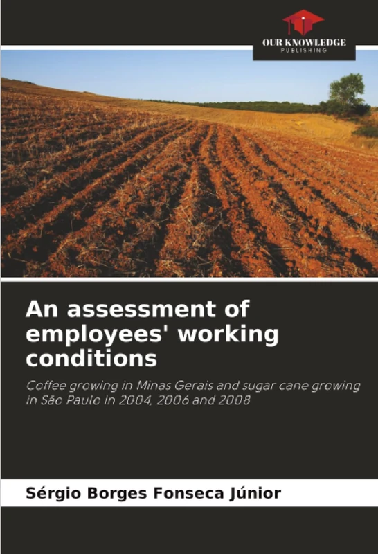 An assessment of employees' working conditions: Coffee growing in Minas Gerais and sugar cane growing in São Paulo in 2004, 2006 and 2008 - Image 1