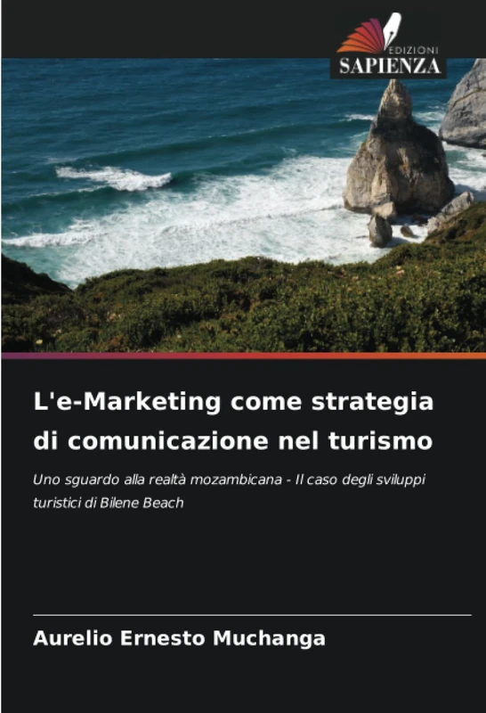 L'e-Marketing come strategia di comunicazione nel turismo: Uno sguardo alla realtà mozambicana - Il caso degli sviluppi turistici di Bilene Beach