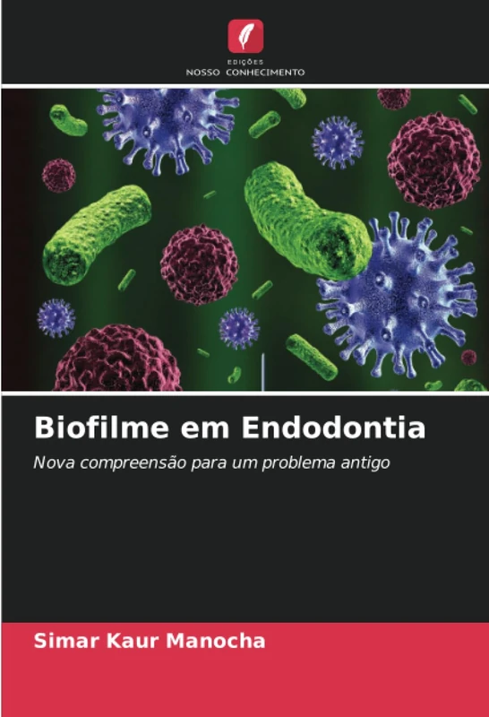 Biofilme em Endodontia: Nova compreensão para um problema antigo