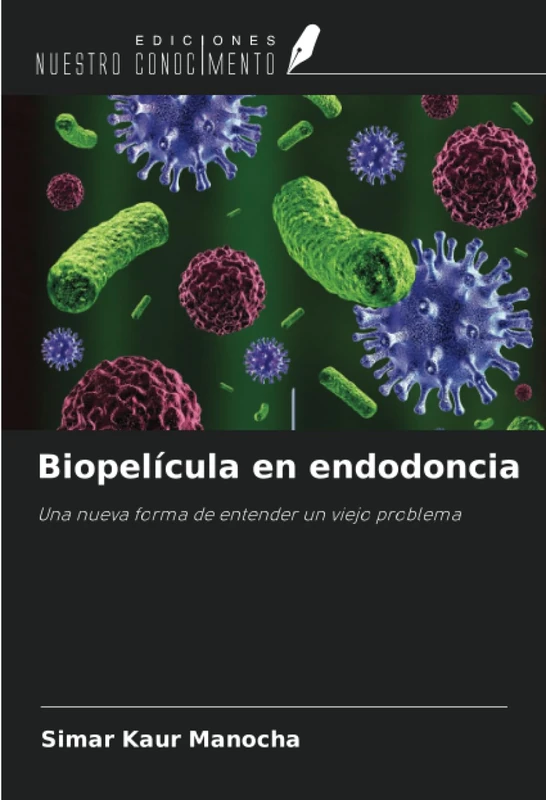 Biopelícula en endodoncia: Una nueva forma de entender un viejo problema