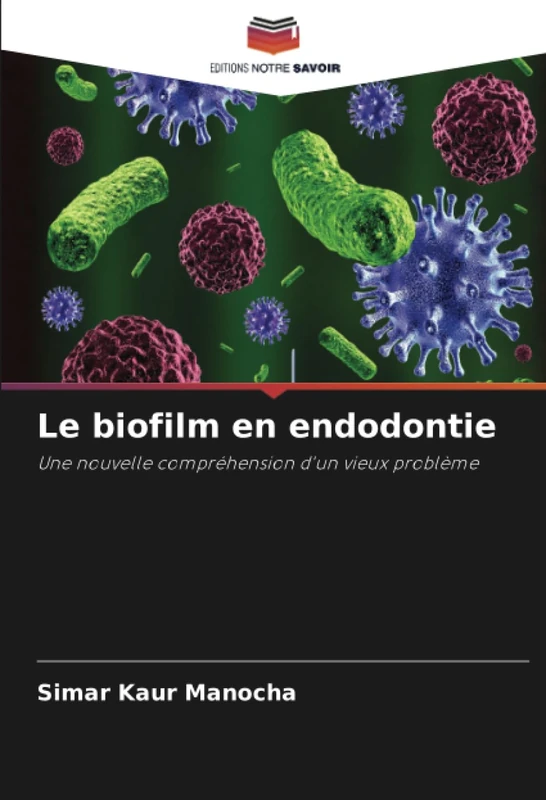 Le biofilm en endodontie: Une nouvelle compréhension d'un vieux problème