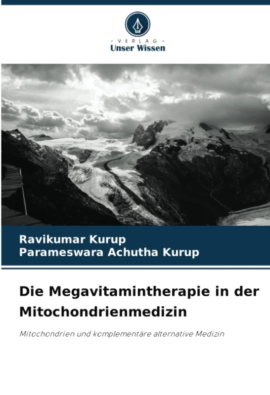 Die Megavitamintherapie in der Mitochondrienmedizin: Mitochondrien und komplementäre alternative Medizin