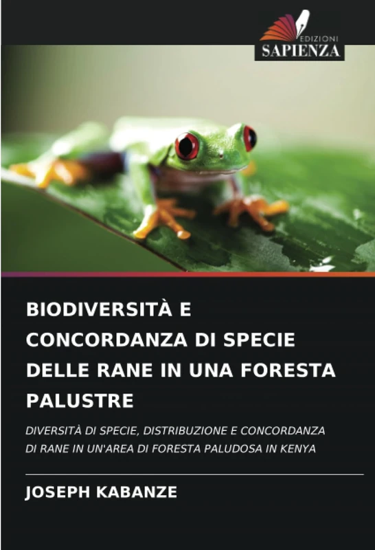 BIODIVERSITÀ E CONCORDANZA DI SPECIE DELLE RANE IN UNA FORESTA PALUSTRE: DIVERSITÀ DI SPECIE, DISTRIBUZIONE E CONCORDANZA DI RANE IN UN'AREA DI FORESTA PALUDOSA IN KENYA