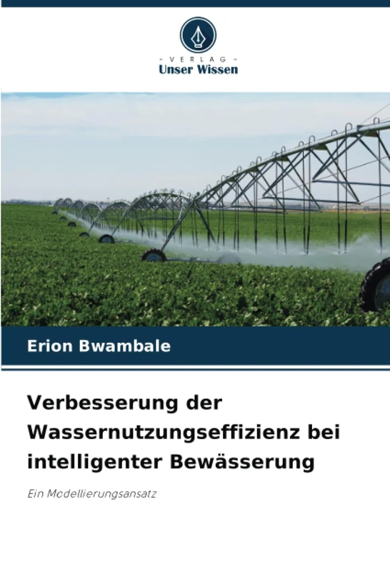 Verbesserung der Wassernutzungseffizienz bei intelligenter Bewässerung: Ein Modellierungsansatz