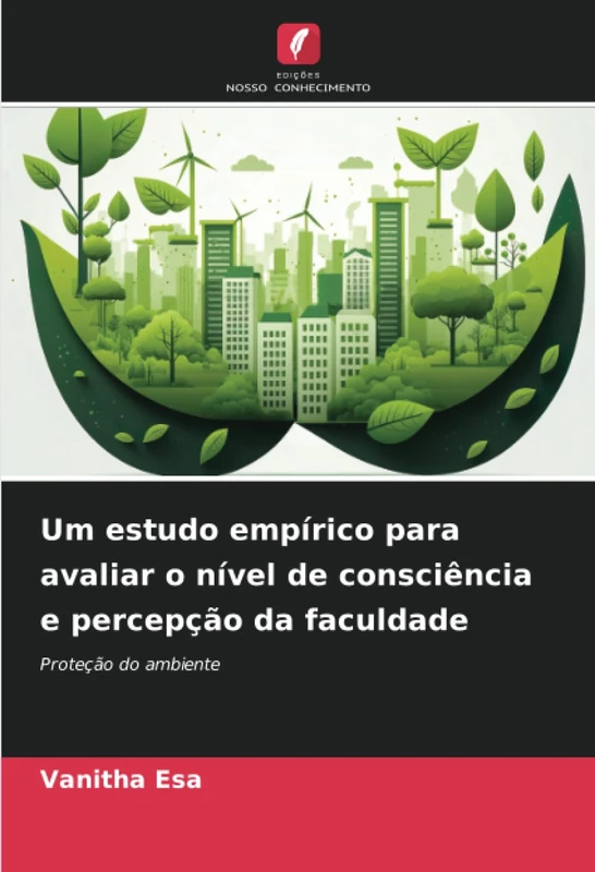 Um estudo empírico para avaliar o nível de consciência e percepção da faculdade: Proteção do ambiente
