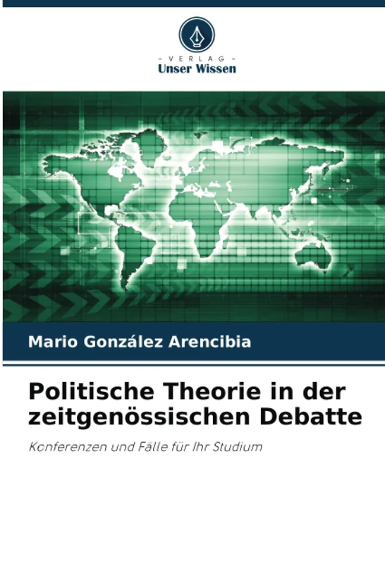 Politische Theorie in der zeitgenössischen Debatte: Konferenzen und Fälle für Ihr Studium