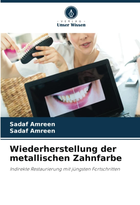 Wiederherstellung der metallischen Zahnfarbe: Indirekte Restaurierung mit jüngsten Fortschritten