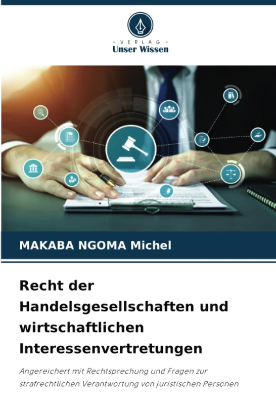 Recht der Handelsgesellschaften und wirtschaftlichen Interessenvertretungen: Angereichert mit Rechtsprechung und Fragen zur strafrechtlichen Verantwortung von juristischen Personen
